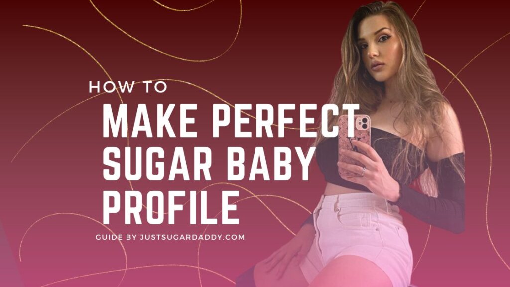 Sugar Baby Profile: Your Guide To Making An Ideal Sugar Dating Profile